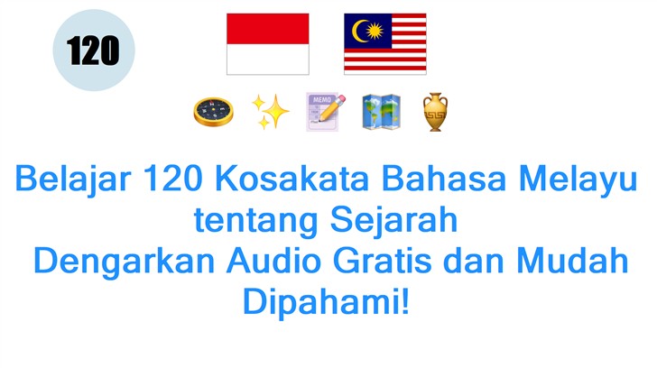 Belajar 120 Kosakata Bahasa Melayu tentang Sejarah: Dengarkan Audio Gratis dan Mudah Dipahami!